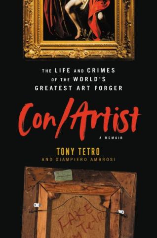 Photo of cropped classical oil painting with a gold gilt frame on top with the back side revealed on the bottom with the words "fake. Tetro." Text: The life and crimes of the world's greatest art forger. Con (slash) Artist: a memoir by Tony Tetro and Giampiero Ambrosi.