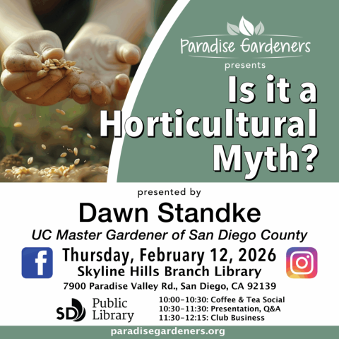 Paradise Gardeners Presents: Is it a horticultural Myth? Thursday, February 12, 10am