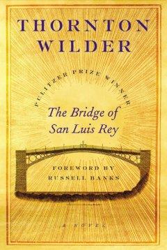 The Bridge of San Luis Rey by Thornton Wilder