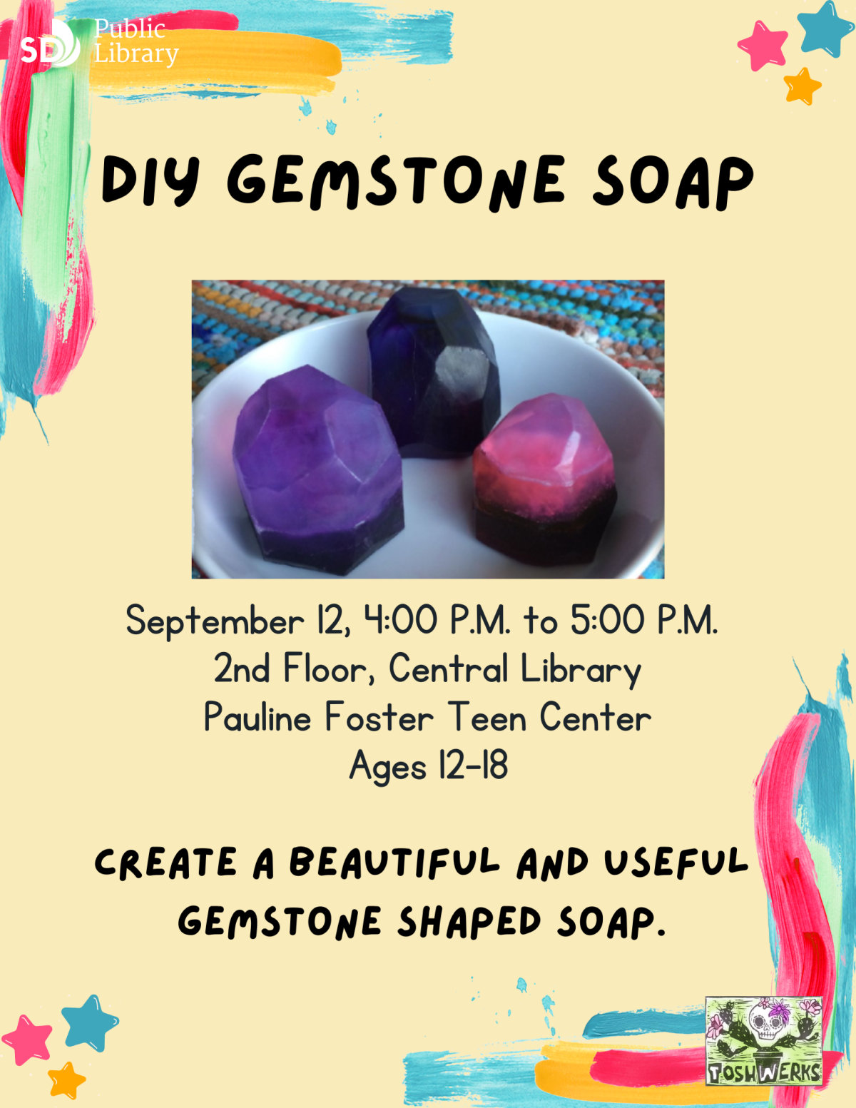 DIY Gemstone Soap. September 12, 4PM to 5PM. 2nd Floor, Central Library, Pauline Foster Teen Center. Ages 12-18. Create a beautiful and useful gemstone shaped soap.