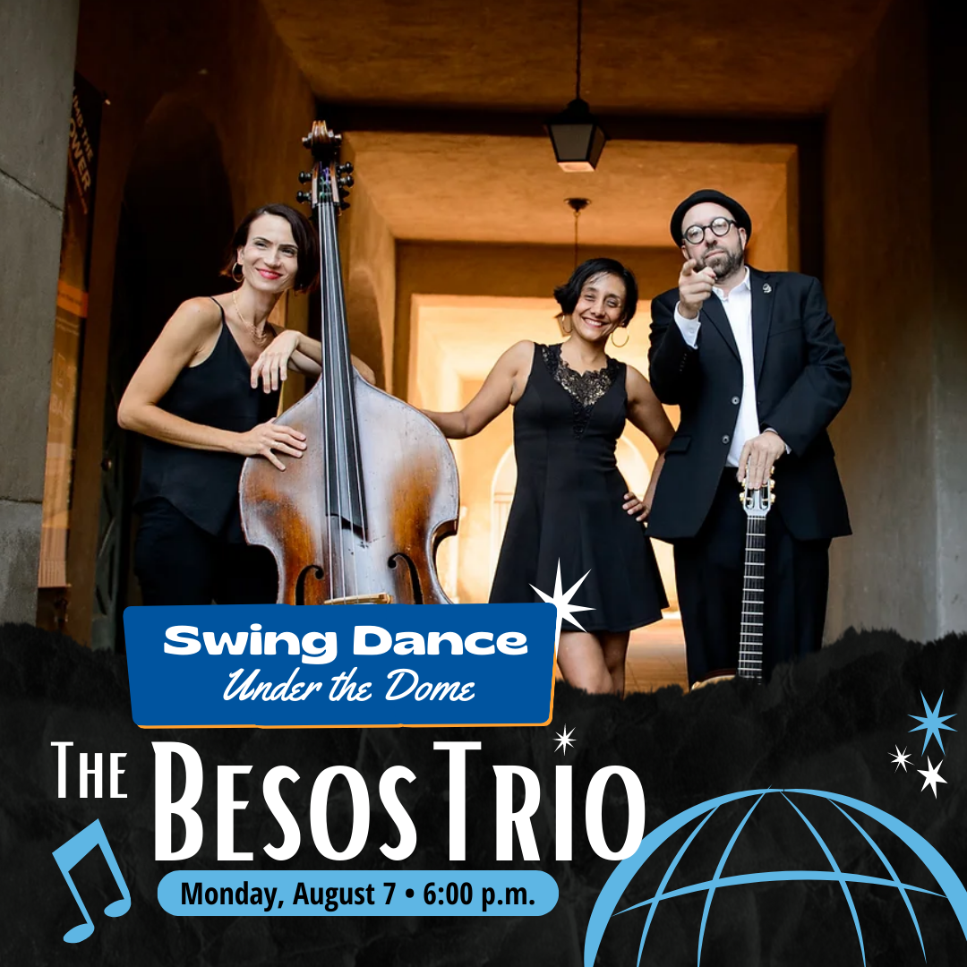 Swing Dance Under the Dome | The Besos Trio, Monday, August 7 • 6 p.m., photo of band