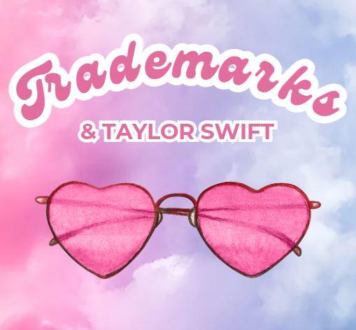 Pink heart sunglasses on a pink and blue background with word "trademark" in pink script with " & Taylor Swift" written below in bubble letters.