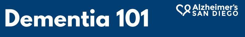 Text reading "Dementia 101" and the Alzheimer's San Diego logo