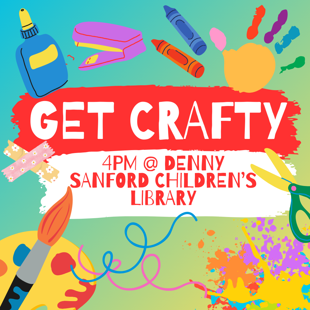 Get Crafty! Select Mondays @ 4PM at the Denny Sanford Children's Library